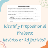 Identify Prepositional Phrases - Adjectives or Adverbs?