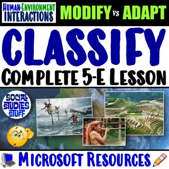 Preview of Classify Human Environment Interactions 5-E Lesson | Adapt vs Modify | Microsoft