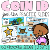 Identifying Coins Google Slide Practice (60 Slides)