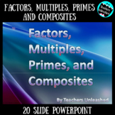 Factors, Multiples, Prime and Composite Numbers PowerPoint Lesson