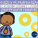 Identifying Feelings Classroom Guidance Lesson Early Eleme