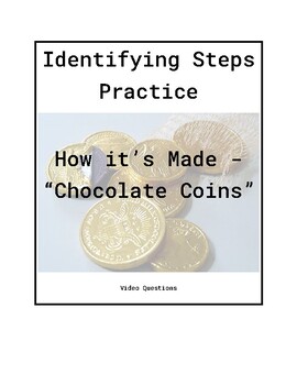Preview of Identifying Steps Practice - "How it's Made" Chocolate Coins - Video Questions