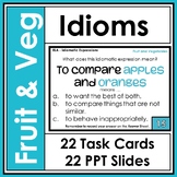 Idioms - Fruit and Vegetables - 22 Task Cards and 22 Power