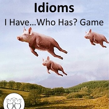 Preview of Idioms I Have Who Has? Game