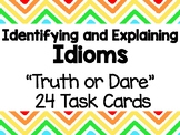 Idioms (Literal & Non-literal Language) Truth or Dare Task Cards