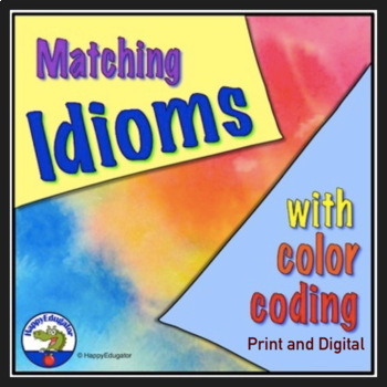 Preview of Idioms Matching by Color Coding Worksheets Print and Digital Easel Activity