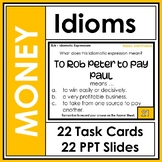Idioms - Money - 22 Task Cards and 22 PowerPoint Slides