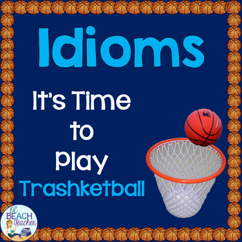 Preview of Idioms and Idiomatic Expressions Trashketball Game - Language Activity