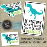 If History Repeats Itself I Am Getting A Dinosaur Printabl