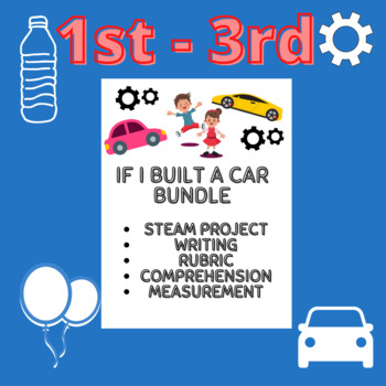 Preview of If I Built A Car 1st/2nd/3rd Resource Bundle STEAM Math Writing Comprehension