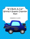 If I Built A Car Writing & Graphic Organizer Pack