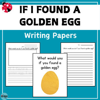 Preview of If I Found a Golden Egg Writing Papers/ Easter Writing/ Writing Prompt