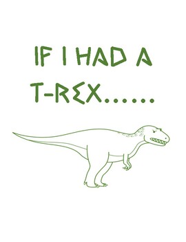 Preview of If I Had A T-Rex.....