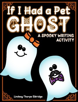 If I Had a Pet Ghost writing activity by Lindsey Eldridge | TpT