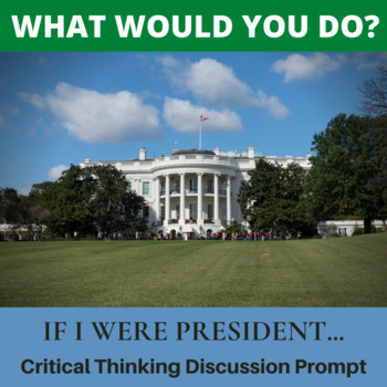 Preview of Critical Thinking What Would You Do Activity: If I Were President