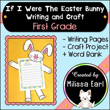 Preview of If I Were The Easter Bunny First Grade Creative Writing + Craft Bulletin Board