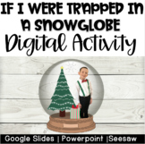 If I Were Trapped in a Snow Globe Digital Activity- Google