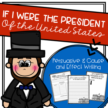 Preview of Cause and Effect Writing: "If I Were the President"