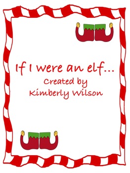 If I were an Elf Writing Activity by Kimberly Wilson | TpT