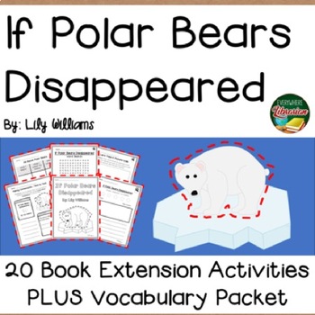 Preview of If Polar Bears Disappeared by Williams 20 Book Extension Activities NO PREP