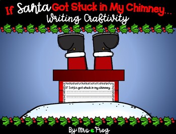 Preview of If Santa Got Stuck In My Chimney Christmas Writing Craftivity