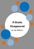 If Sharks Disappeared by Lily Williams - 6 Worksheets