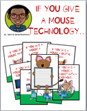 Literacy/Technology: If YOU GIVE A MOUSE TECHNOLOGY...