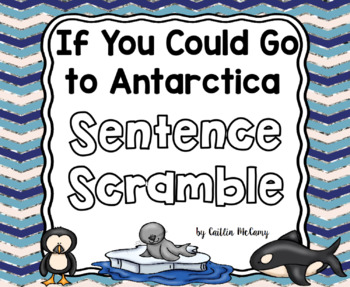 If You Could Go to Antarctica Sentence Scramble by Caitlin McCamy Smith