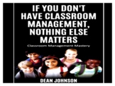 If You Don't Have Classroom Management Nothing Else Matter