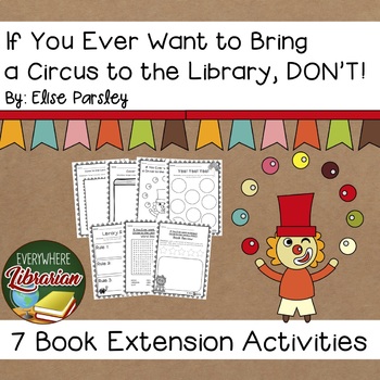 Preview of If You Ever Want to Bring a Circus to the Library DON'T! Parsley 7 Activities