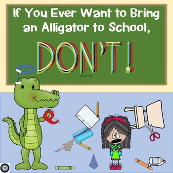 Preview of If You Ever Want to Take an Alligator to School, DON'T! ELA and Easel Activities