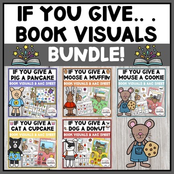 Preview of If You Give Adaptive Book Visuals & AAC Cheat Sheet BUNDLE