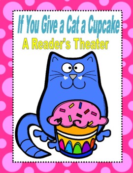 Preview of If You Give a Cat a Cupcake  --  A Reader's Theater