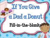 Father's Day If you give a Dad a Donut Fill-in-the-blanks(
