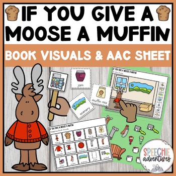 Preview of If You Give a Moose a Muffin Adaptive Book Visuals & AAC Cheat Sheet