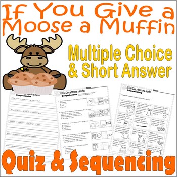 Preview of If You Give a Moose a Muffin Reading Comprehension Quiz Test & Story Sequencing