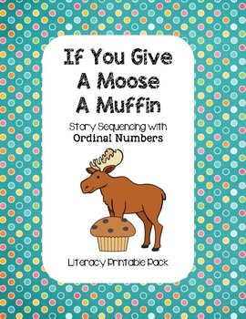 If You Give a Moose a Muffin - Story Sequencing & Ordinal Numbers
