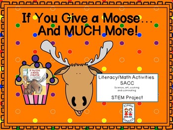 Preview of If You Give a Moose a Muffin...and MUCH MORE! --Literacy/Math/SACC/STEM