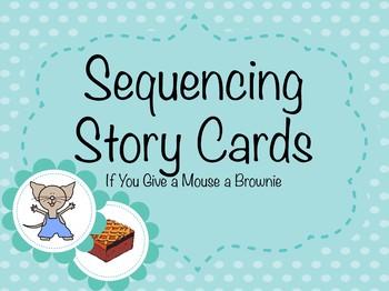 Preview of If You Give a Mouse a Brownie Story Sequencing Cards