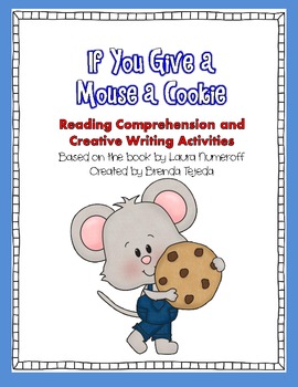 If You Give a Mouse a Cookie: Comprehension and Activity Pack by Brenda ...