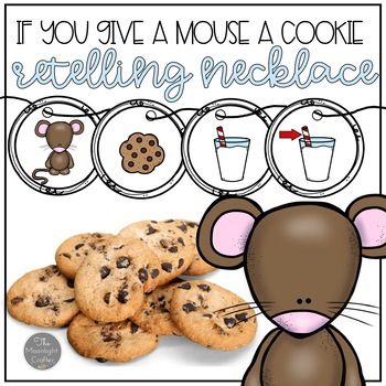 If You Give a Mouse a Cookie Retelling and Sequencing | TpT