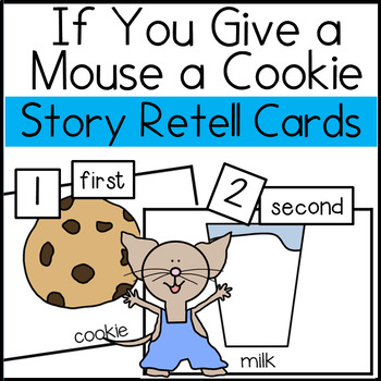 If You Give a Mouse a Cookie Story Sequence and Retell Activities