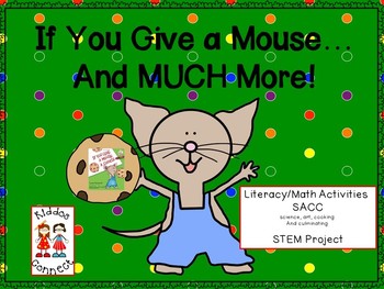 Preview of If You Give a Mouse a Cookie...and MUCH MORE! --Literacy/Math/SACC/STEM