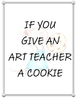 Preview of If You Give an Art Teacher a Cookie EOY Gift
