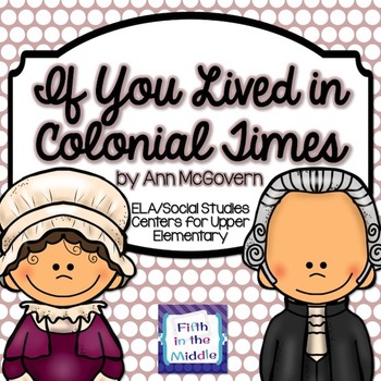 Preview of If You Lived in Colonial Times ELA/SS Centers for Upper Elementary