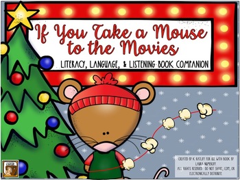 Preview of If You Take a Mouse to the Movies:  Literacy and Language Book Companion