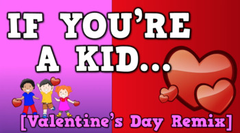 Preview of If You're a Kid [Valentine's Day Remix] (video)