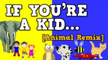 Preview of If You're a Kid... ANIMAL REMIX (video)