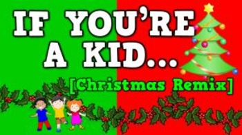 Preview of If You're a Kid... CHRISTMAS REMIX (video)