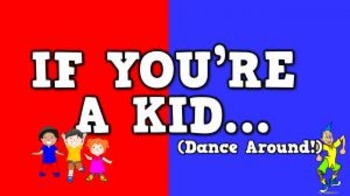Preview of If You're a Kid [Dance Around!]- ORIGINAL (video)